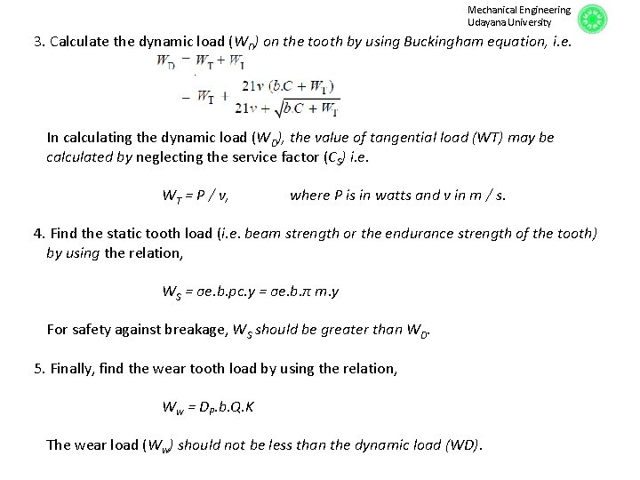 Mechanical Engineering Udayana University 3. Calculate the dynamic load (WD) on the tooth by
