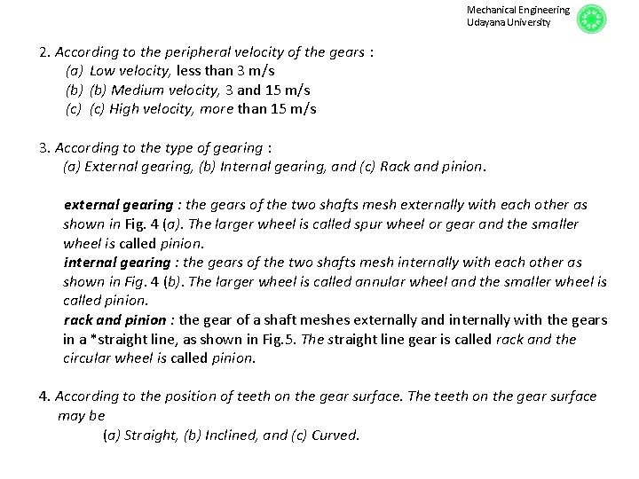 Mechanical Engineering Udayana University 2. According to the peripheral velocity of the gears :