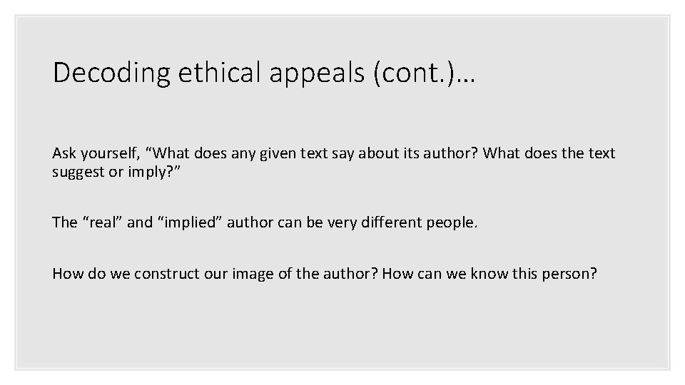 Decoding ethical appeals (cont. )… Ask yourself, “What does any given text say about