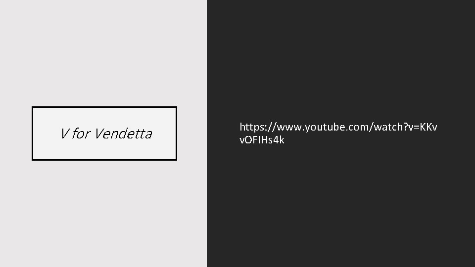 V for Vendetta https: //www. youtube. com/watch? v=KKv v. OFIHs 4 k 