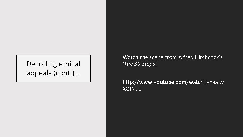 Decoding ethical appeals (cont. )… Watch the scene from Alfred Hitchcock’s ‘The 39 Steps’.