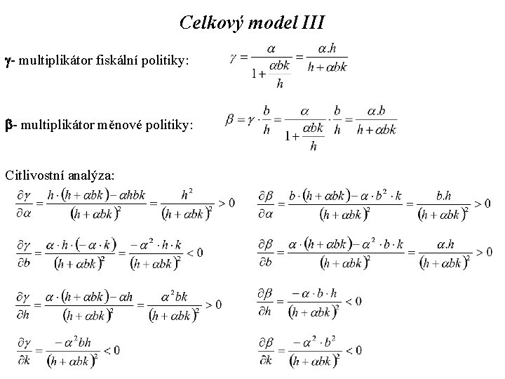 Celkový model III g- multiplikátor fiskální politiky: b- multiplikátor měnové politiky: Citlivostní analýza: 