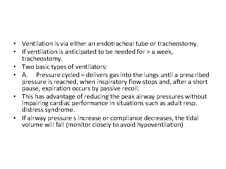  • Ventilation is via either an endotracheal tube or tracheostomy. • If ventilation