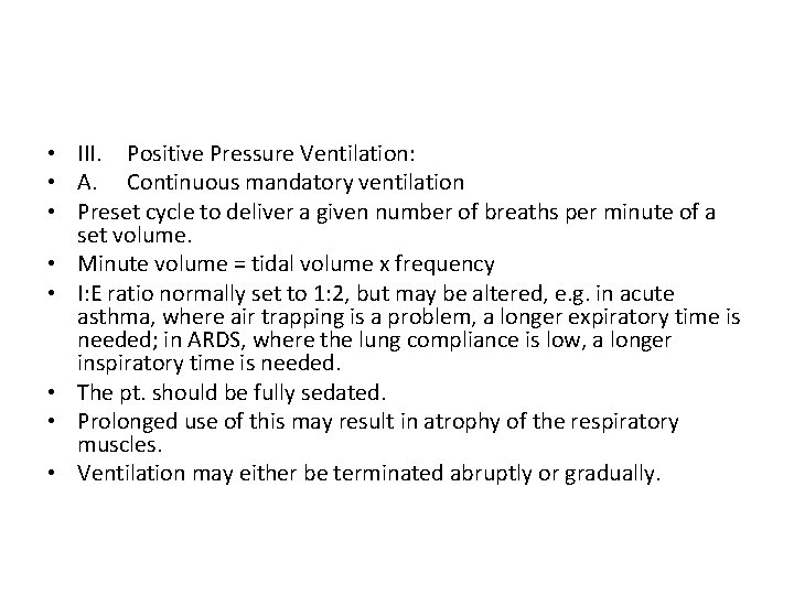  • III. Positive Pressure Ventilation: • A. Continuous mandatory ventilation • Preset cycle