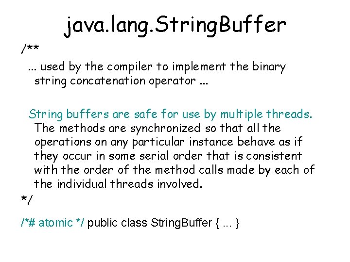 java. lang. String. Buffer /**. . . used by the compiler to implement the