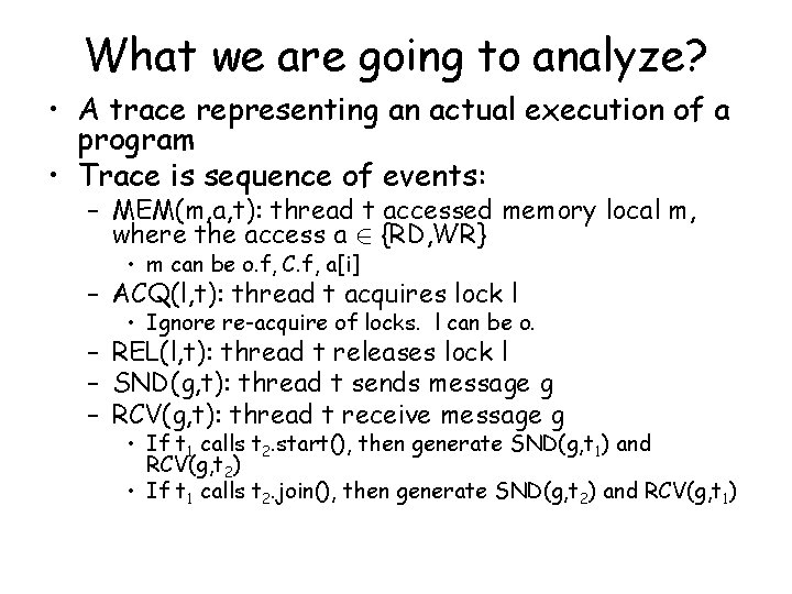 What we are going to analyze? • A trace representing an actual execution of