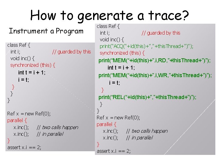 How to generate a trace? Instrument a Program class Ref { int i; //