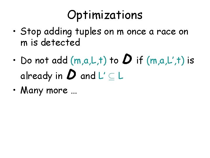 Optimizations • Stop adding tuples on m once a race on m is detected