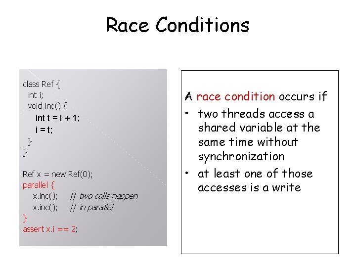 Race Conditions class Ref { int i; void inc() { int t = i