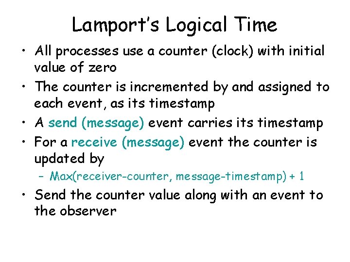 Lamport’s Logical Time • All processes use a counter (clock) with initial value of