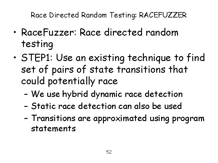 Race Directed Random Testing: RACEFUZZER • Race. Fuzzer: Race directed random testing • STEP