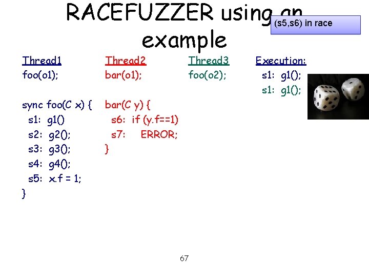 Thread 1 foo(o 1); RACEFUZZER using (s 5, s 6) an in race example