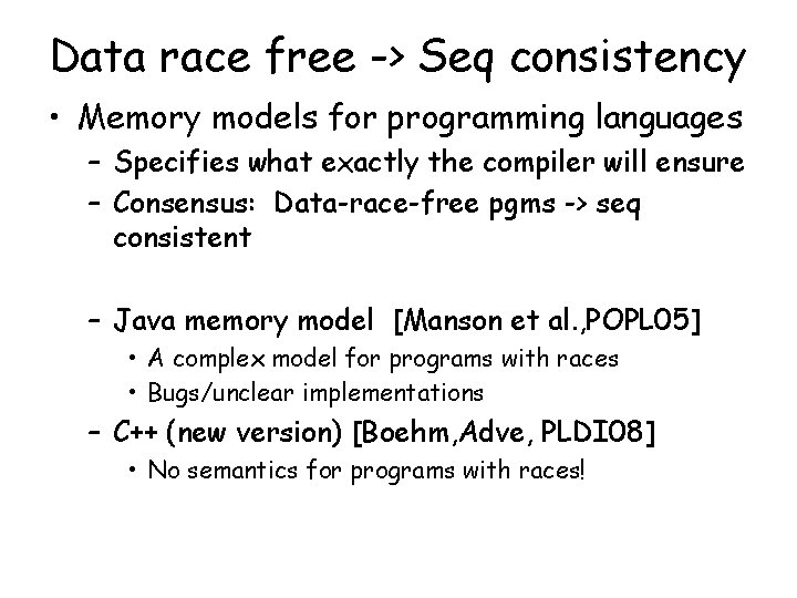 Data race free -> Seq consistency • Memory models for programming languages – Specifies