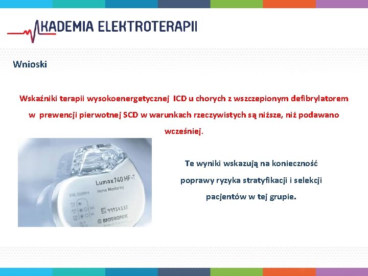 Wnioski Wskaźniki terapii wysokoenergetycznej ICD u chorych z wszczepionym defibrylatorem w prewencji pierwotnej SCD