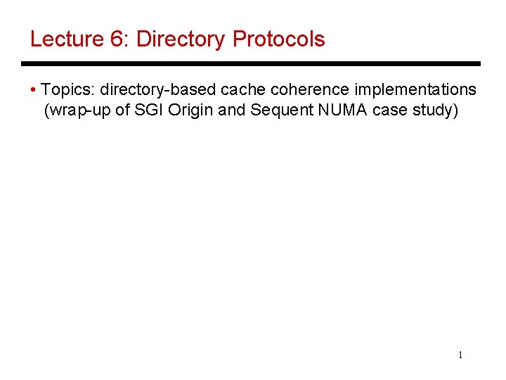 Lecture 6: Directory Protocols • Topics: directory-based cache coherence implementations (wrap-up of SGI Origin