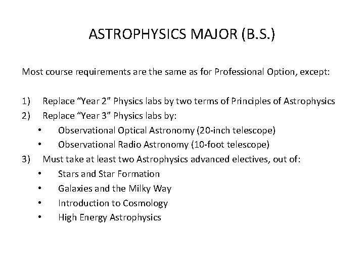 ASTROPHYSICS MAJOR (B. S. ) Most course requirements are the same as for Professional