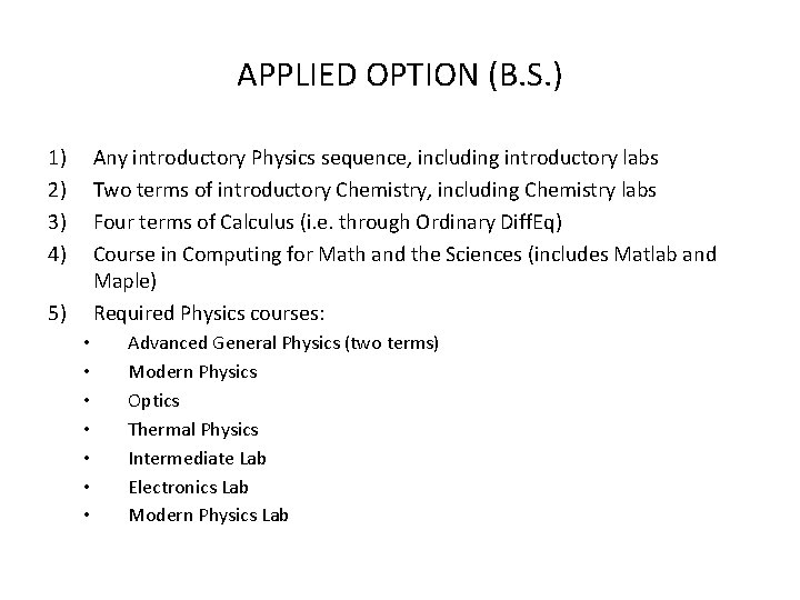 APPLIED OPTION (B. S. ) 1) 2) 3) 4) Any introductory Physics sequence, including