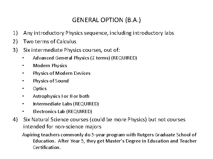 GENERAL OPTION (B. A. ) 1) Any introductory Physics sequence, including introductory labs 2)