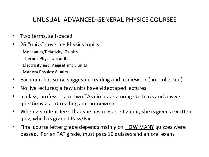 UNUSUAL ADVANCED GENERAL PHYSICS COURSES • Two terms, self-paced • 26 “units” covering Physics