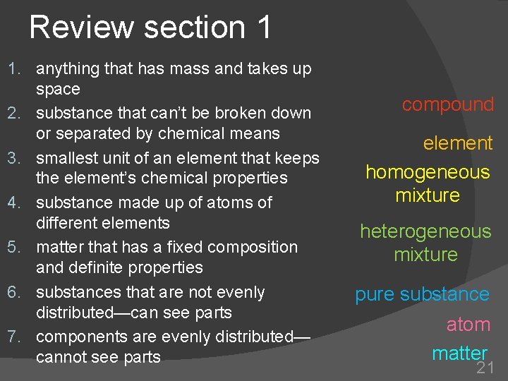 Review section 1 1. anything that has mass and takes up space 2. substance