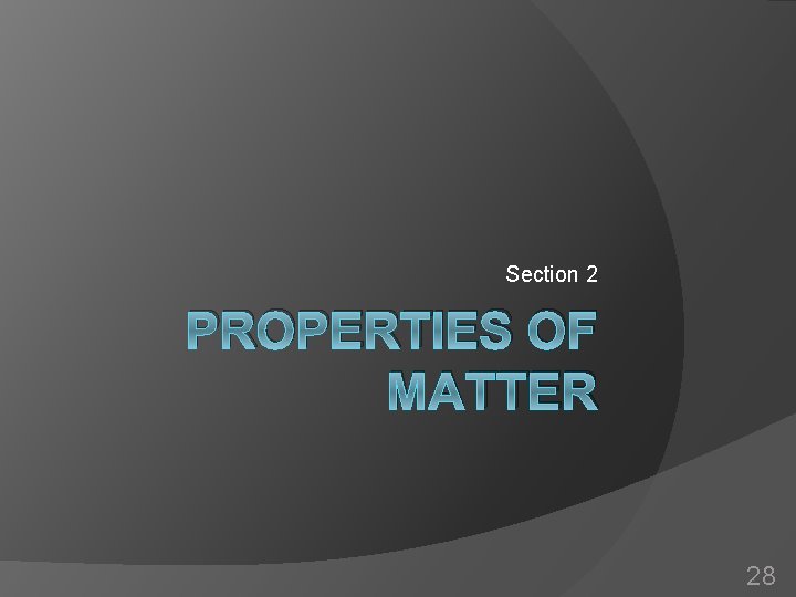 Section 2 PROPERTIES OF MATTER 28 