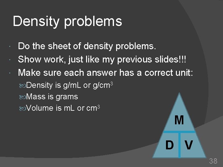 Density problems Do the sheet of density problems. Show work, just like my previous