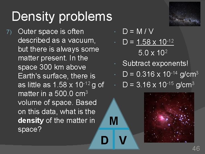 Density problems 7) Outer space is often described as a vacuum, but there is