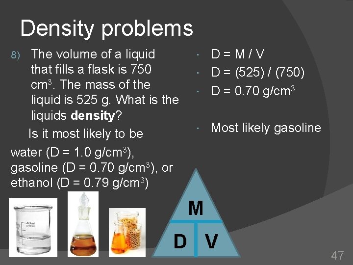 Density problems The volume of a liquid that fills a flask is 750 cm