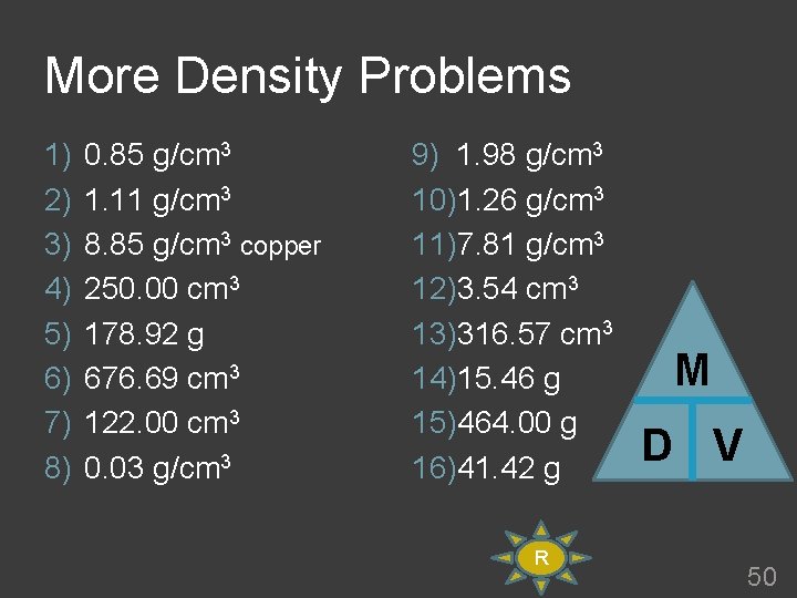More Density Problems 1) 2) 3) 4) 5) 6) 7) 8) 0. 85 g/cm
