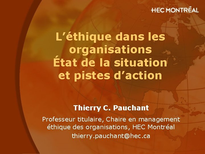 L’éthique dans les organisations État de la situation et pistes d’action Thierry C. Pauchant