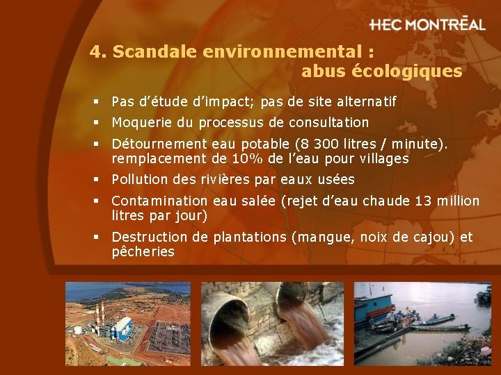 4. Scandale environnemental : abus écologiques § Pas d’étude d’impact; pas de site alternatif