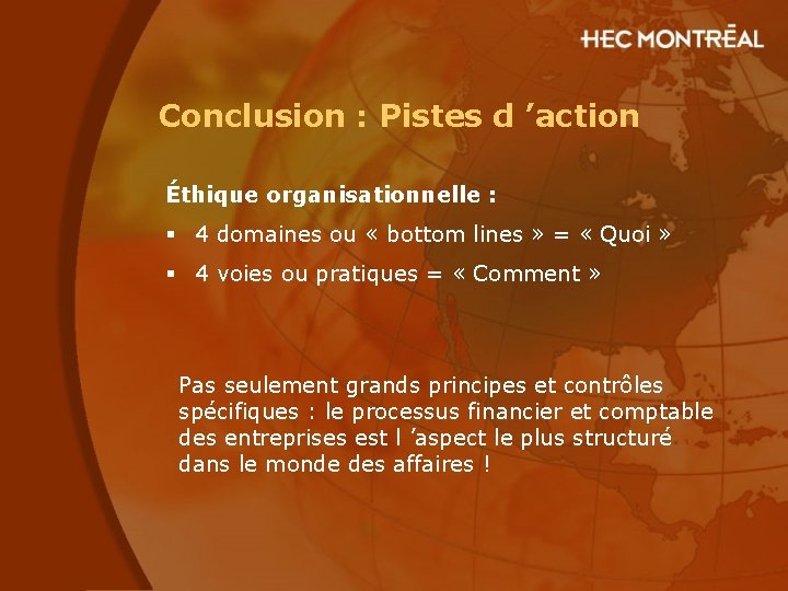 Conclusion : Pistes d ’action Éthique organisationnelle : § 4 domaines ou « bottom