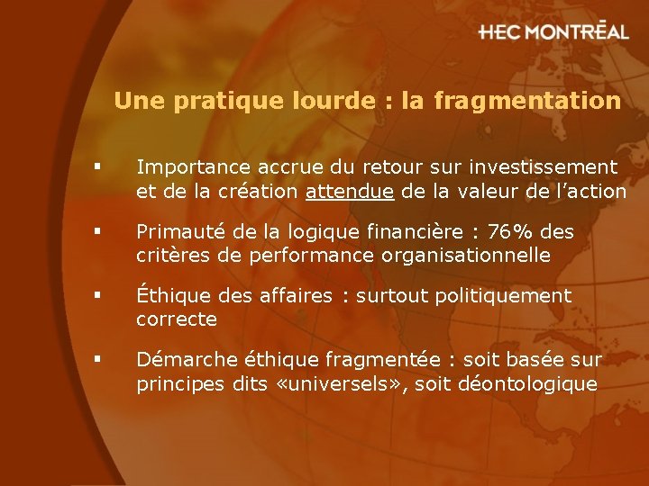 Une pratique lourde : la fragmentation § Importance accrue du retour sur investissement et