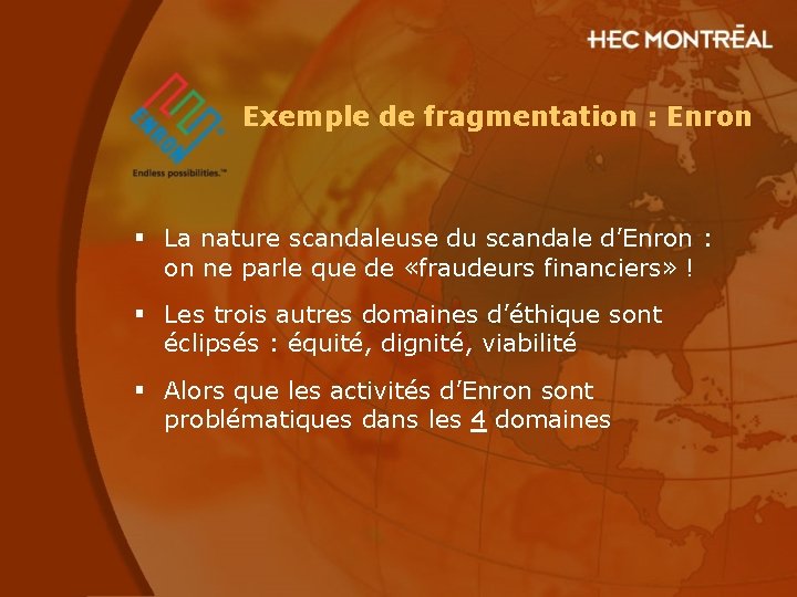 Exemple de fragmentation : Enron § La nature scandaleuse du scandale d’Enron : on