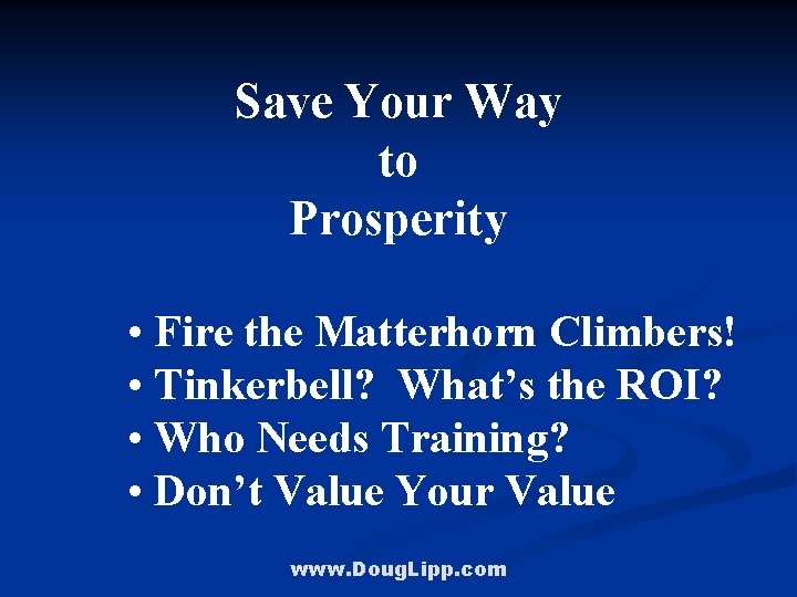Save Your Way to Prosperity • Fire the Matterhorn Climbers! • Tinkerbell? What’s the