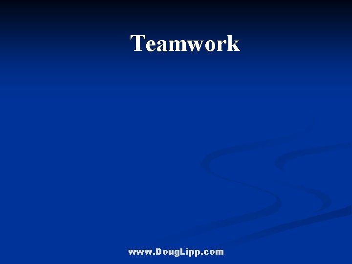 Teamwork www. Doug. Lipp. com 