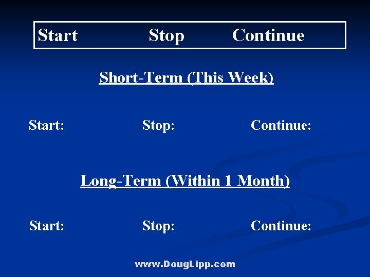 Start Stop Continue Short-Term (This Week) Start: Stop: Continue: Long-Term (Within 1 Month) Start: