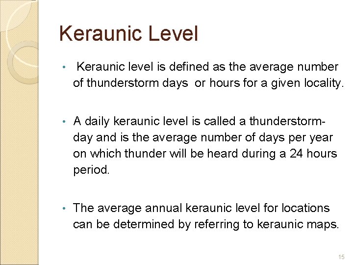 Keraunic Level • Keraunic level is defined as the average number of thunderstorm days