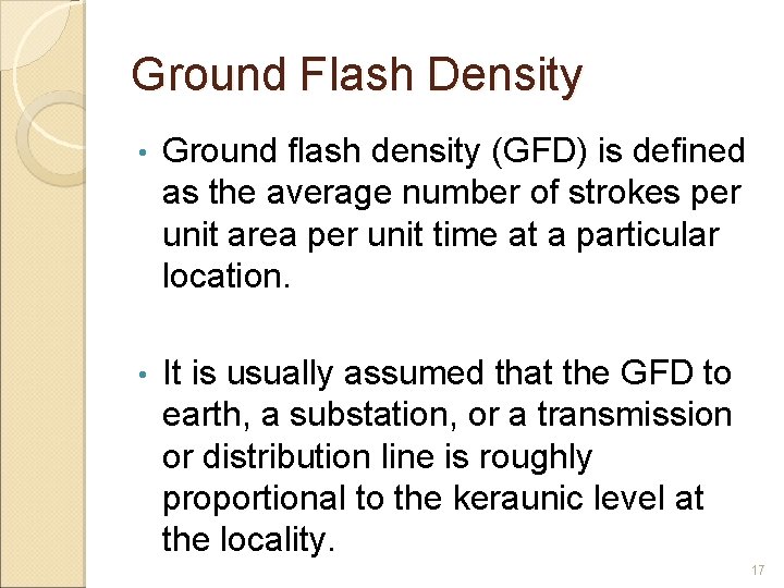 Ground Flash Density • Ground flash density (GFD) is defined as the average number