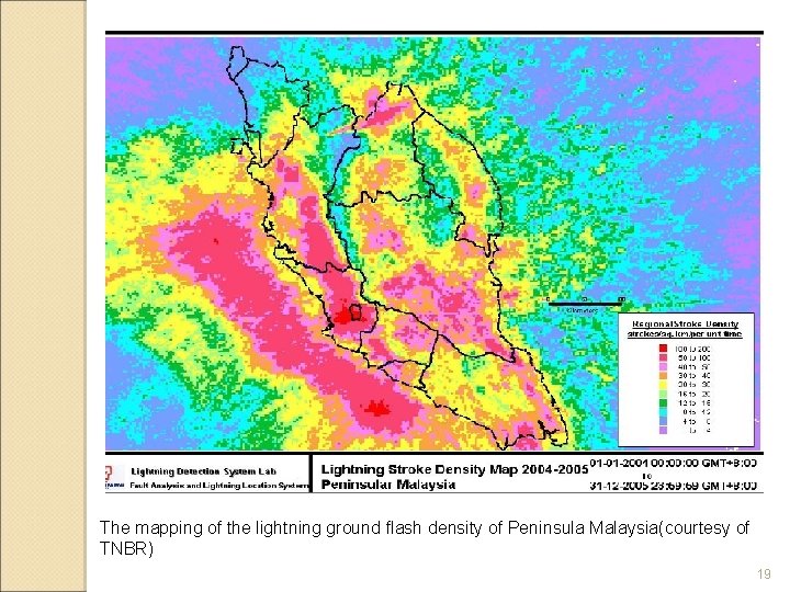 The mapping of the lightning ground flash density of Peninsula Malaysia(courtesy of TNBR) 19