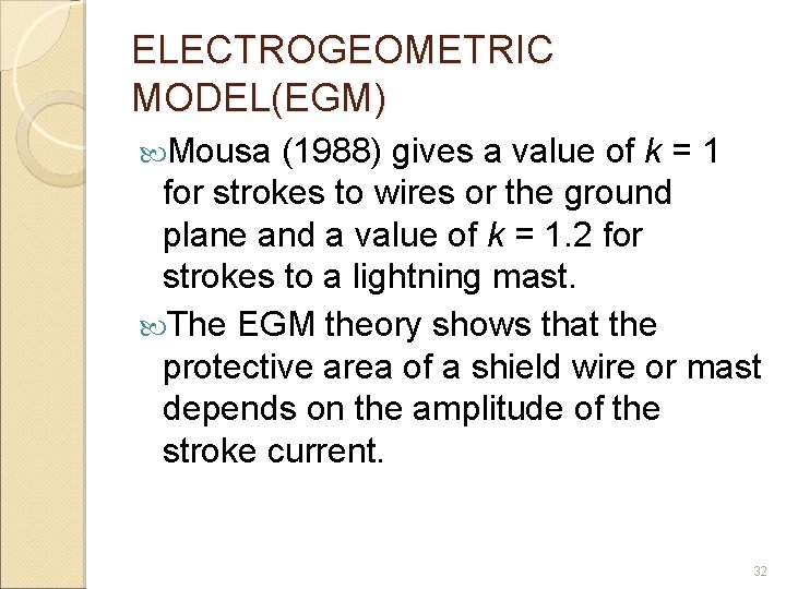 ELECTROGEOMETRIC MODEL(EGM) Mousa (1988) gives a value of k = 1 for strokes to