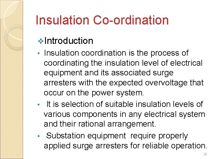 Insulation Co-ordination v. Introduction Insulation coordination is the process of coordinating the insulation level