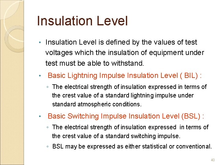 Insulation Level • Insulation Level is deﬁned by the values of test voltages which