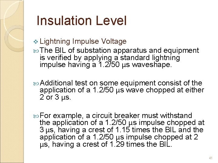 Insulation Level v Lightning Impulse Voltage The BIL of substation apparatus and equipment is