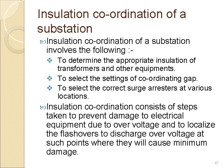 Insulation co-ordination of a substation involves the following : v To determine the appropriate
