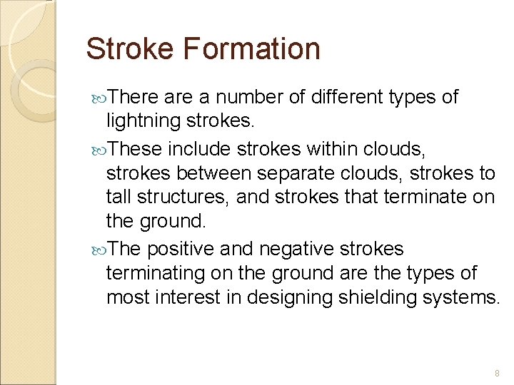 Stroke Formation There a number of different types of lightning strokes. These include strokes