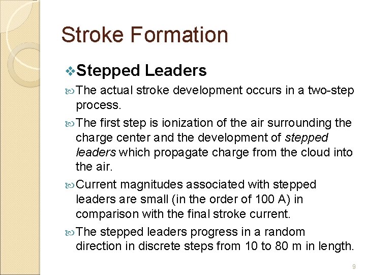 Stroke Formation v. Stepped Leaders The actual stroke development occurs in a two-step process.
