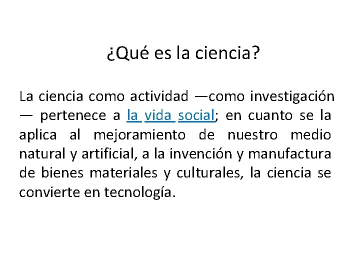 ¿Qué es la ciencia? La ciencia como actividad —como investigación — pertenece a la