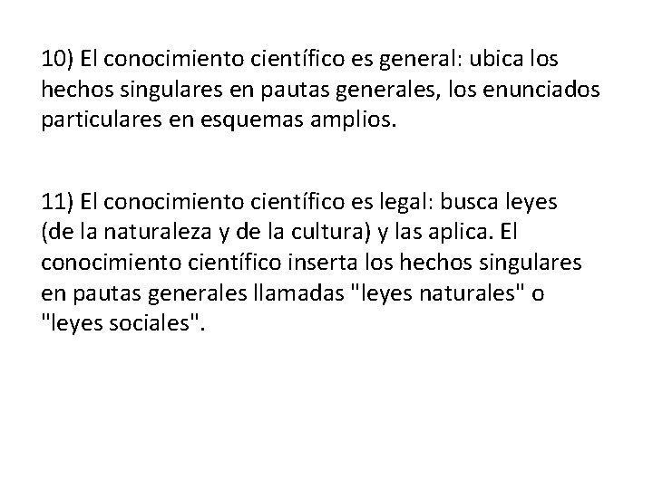 10) El conocimiento científico es general: ubica los hechos singulares en pautas generales, los