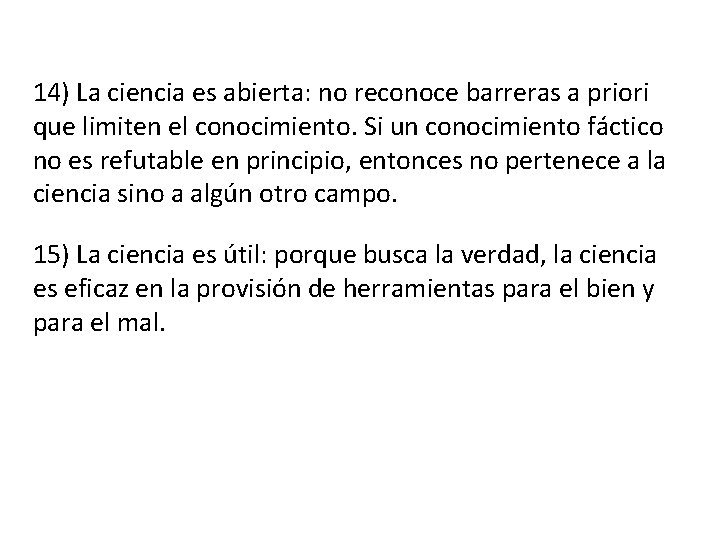 14) La ciencia es abierta: no reconoce barreras a priori que limiten el conocimiento.